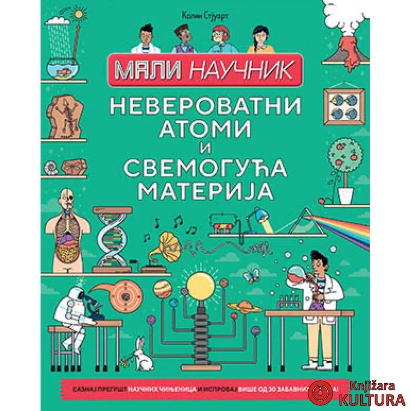 Mali naucnik: Neverovatni atomi i svemoguca materija 