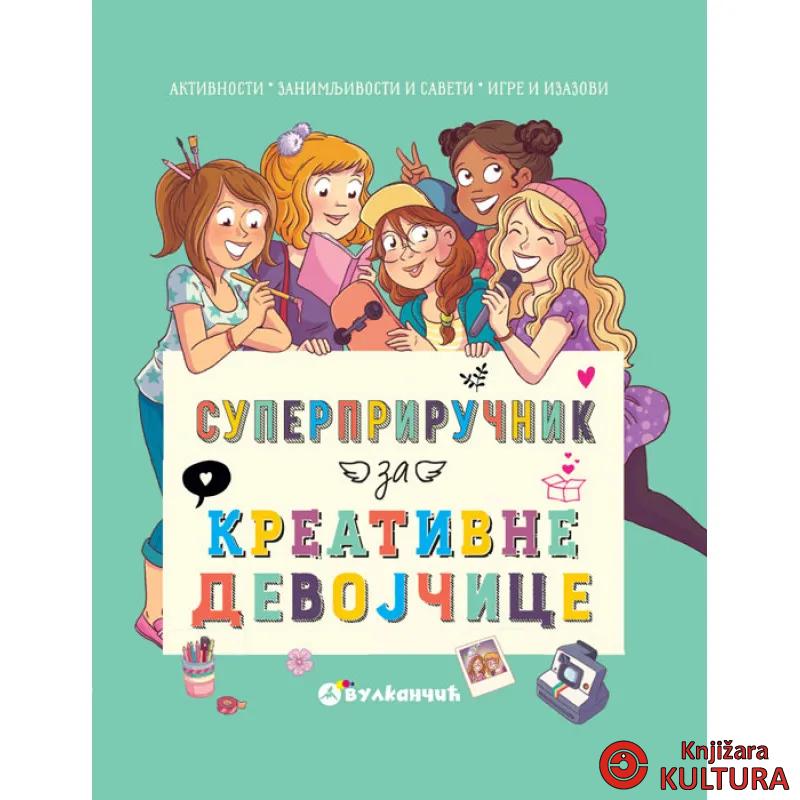 SUPERPRIRUČNIK ZA KREATIVNE DEVOJČICE 