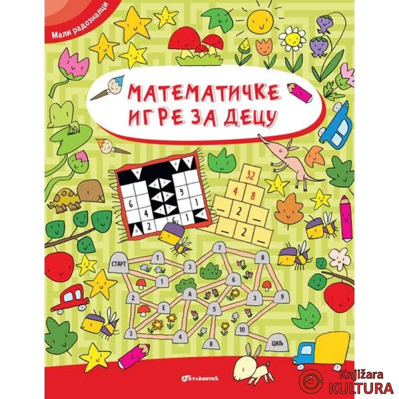 MALI RADOZNALCI: MATEMATIČKE IGRE ZA DECU 