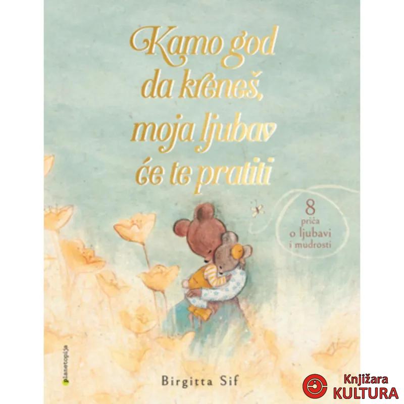 Kamo god da kreneš, moja ljubav će te pratiti 