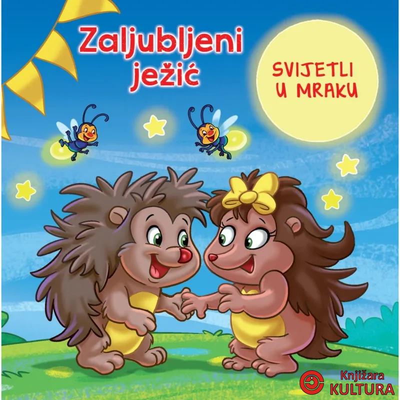 ZALJUBLJENI JEŽIĆ - SVJETLEĆA SLIKOVNICA 
