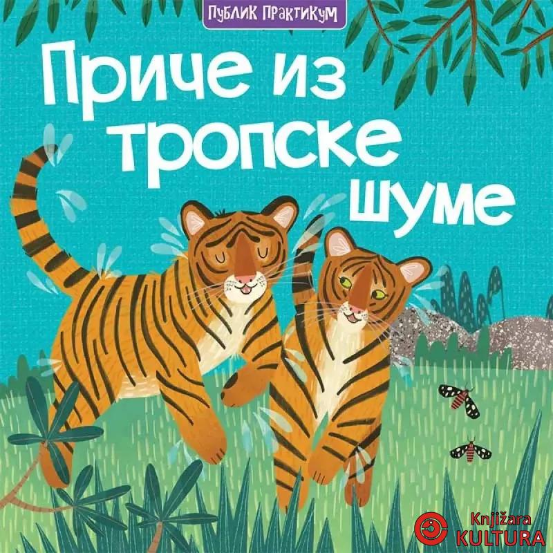 Priče iz tropske šume - Miles Kelly 