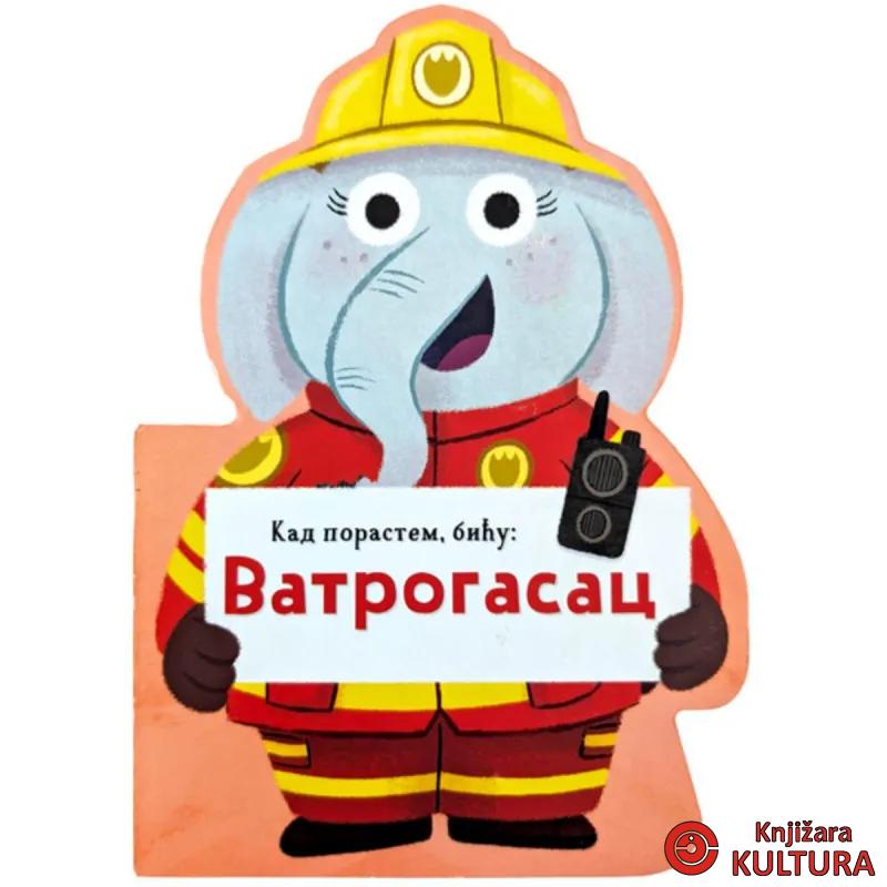 Kad porastem, biću: Vatrogasac 