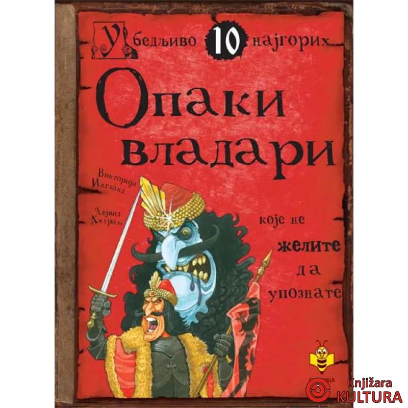 OPAKI VLADARI- UBEDLJIVO 10 NAJGORIH 