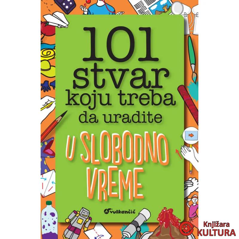 101 STVAR KOJU TREBA DA URADITE U SLOBODNO VREME 