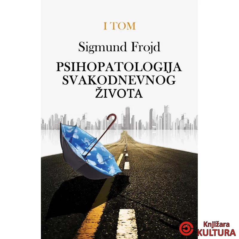 Psihopatologija svakodnevnog života Tom 1 