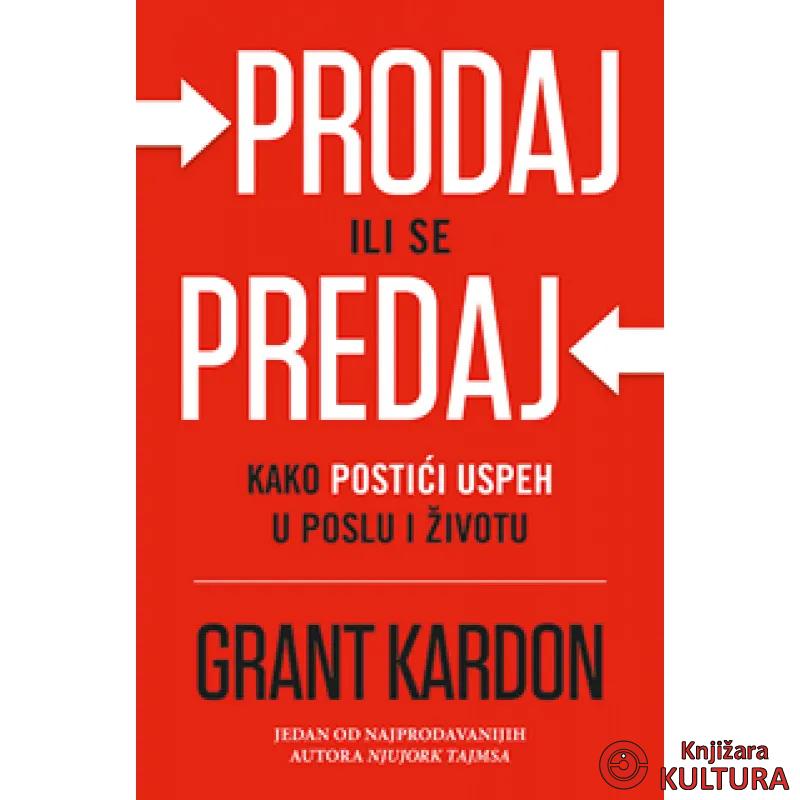 Prodaj ili se predaj kako postići uspeh u poslu i životu 