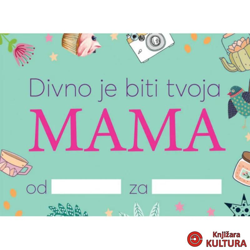 POPUNI I POKLONI: DIVNO JE BITI TVOJA MAMA 