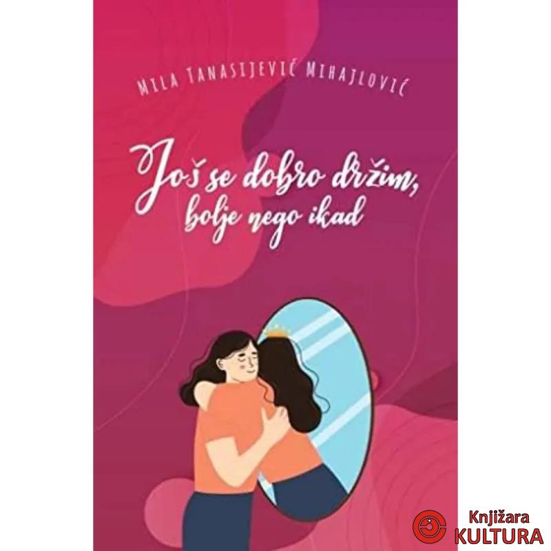 JOŠ SE DOBRO DRŽIM BOLJE NEGO IKAD 