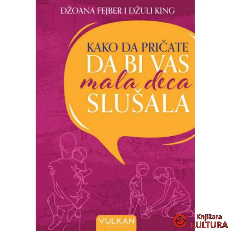 KAKO DA PRIČATE DA BI VAS MALA DECA SLUŠALA 