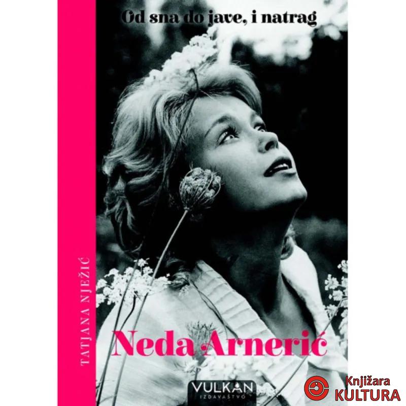 NEDA ARNERIĆ – OD SNA DO JAVE, I NATRAG 