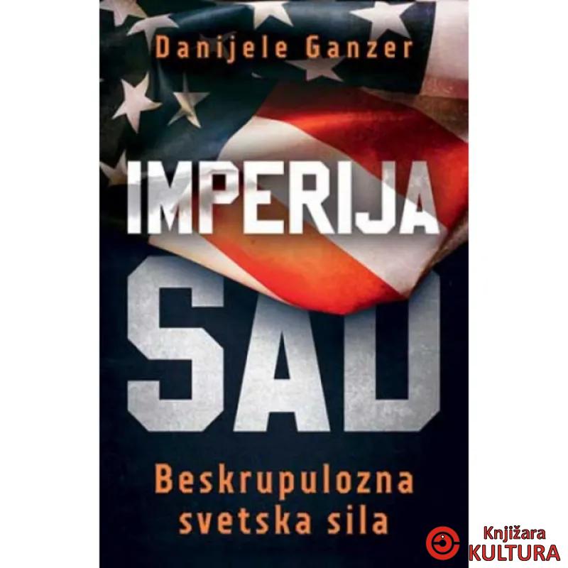 Imperija SAD: Beskrupulozna svetska sila 