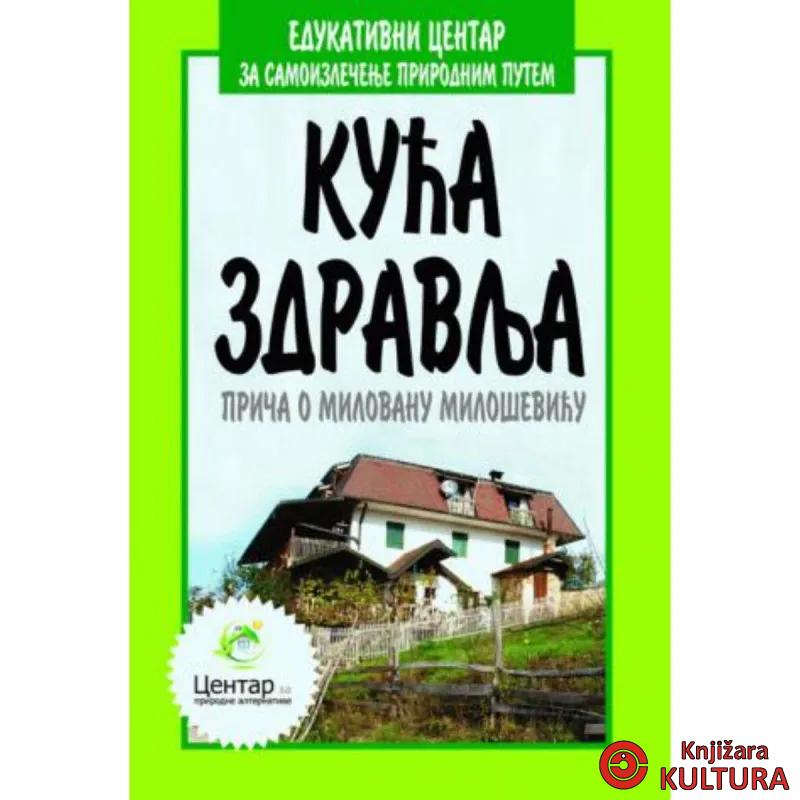 Kuća zdravlja: priča o Milovanu Miloševiću 