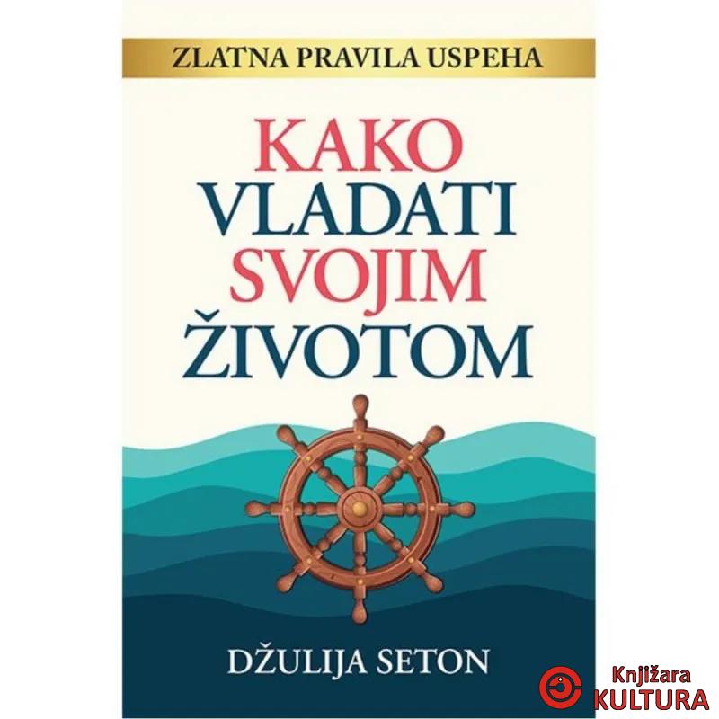 KAKO VLADATI SVOJIM ŽIVOTOM *SETON DŽULIJA 