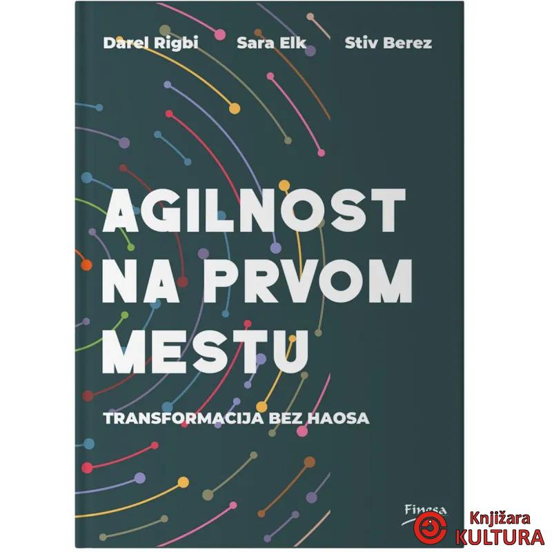 Agilnost na prvom mestu : transformacija bez haosa 