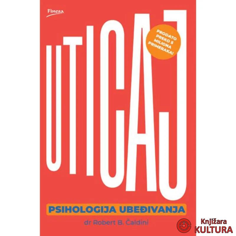 Uticaj : psihologija ubeđivanja 