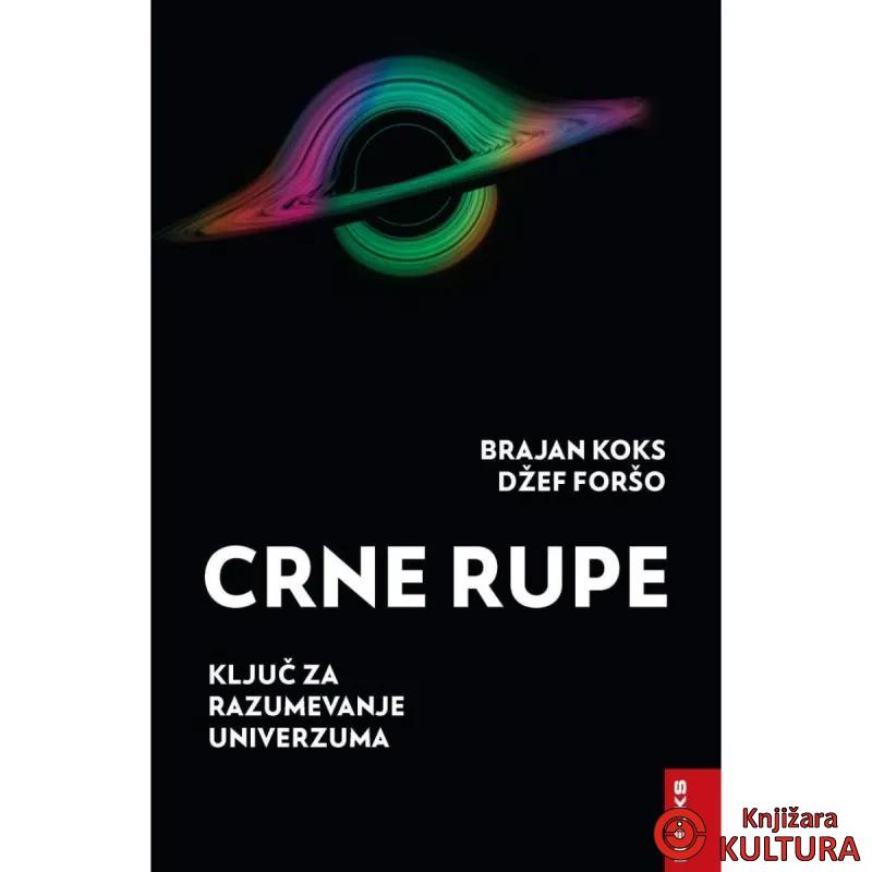 Crne rupe : ključ za razumevanje univerzuma 