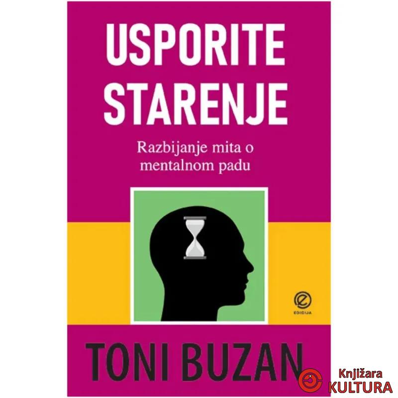 Usporite starenje : razbijanje mita o mentalnom slabljenju povezanom sa starenje 