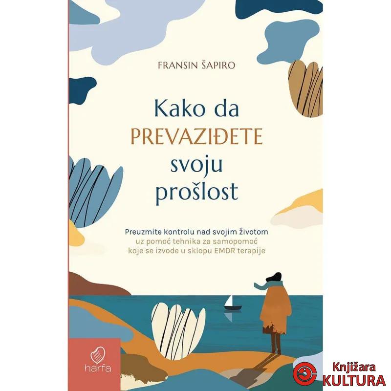 Kako da prevaziđete svoju prošlost 