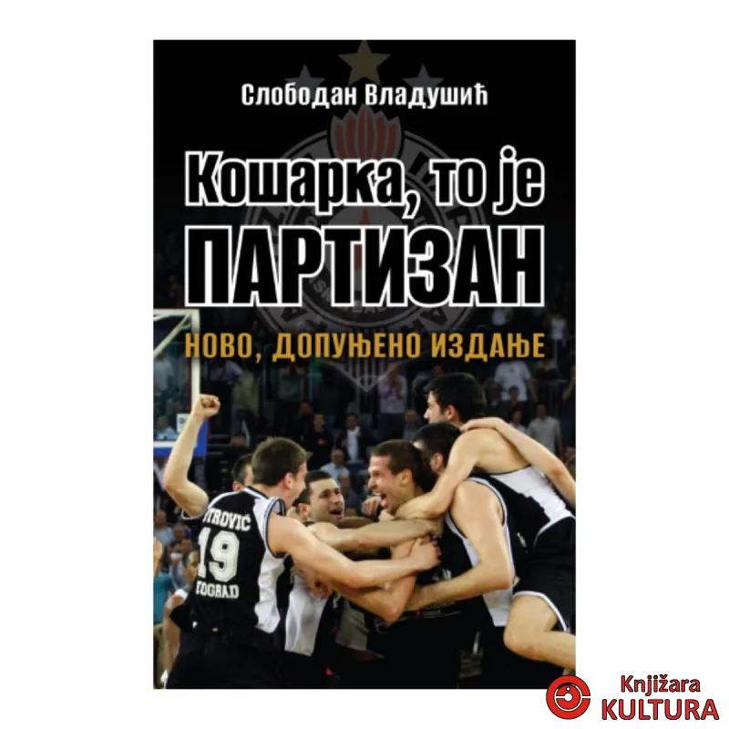 Košarka, to je Partizan – novo, dopunjeno izdanje 