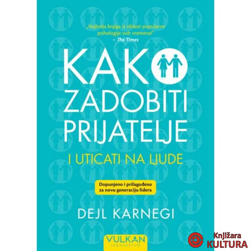 Kako zadobiti prijatelje i uticati na ljude – Dopunjeno izdanje 