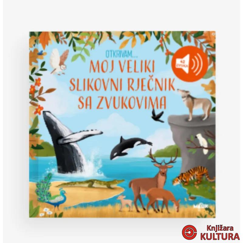 OTKRIVAN..MOJ VELIKI SLIKOVNI RJEČNIK SA ZVUKOM 