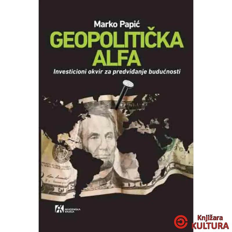 Geopolitička alfa: investicioni okvir za predviđanje budućnosti 