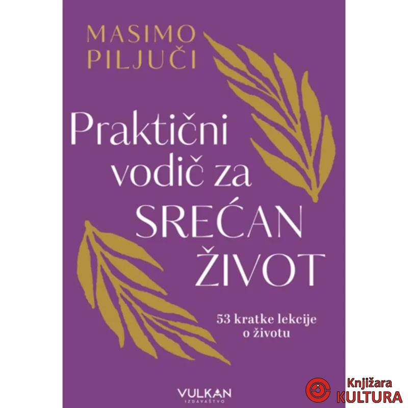 PRAKTIČNI VODIČ ZA SREĆAN ŽIVOT 