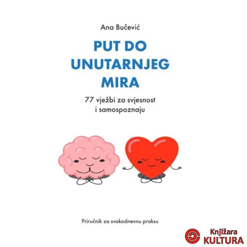 Put do unutarnjeg mira: 77 vježbi za svjesnost i samospoznaju 