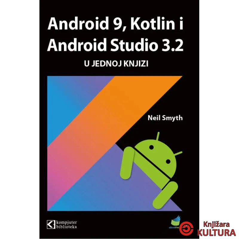 Android 9 Kotlin i Android Studio 3.2 u jednoj knjizi 