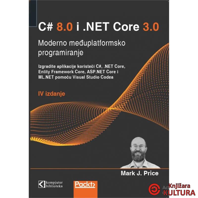C# 8 i .NET Core 3, moderno međuplatformsko programiranje 