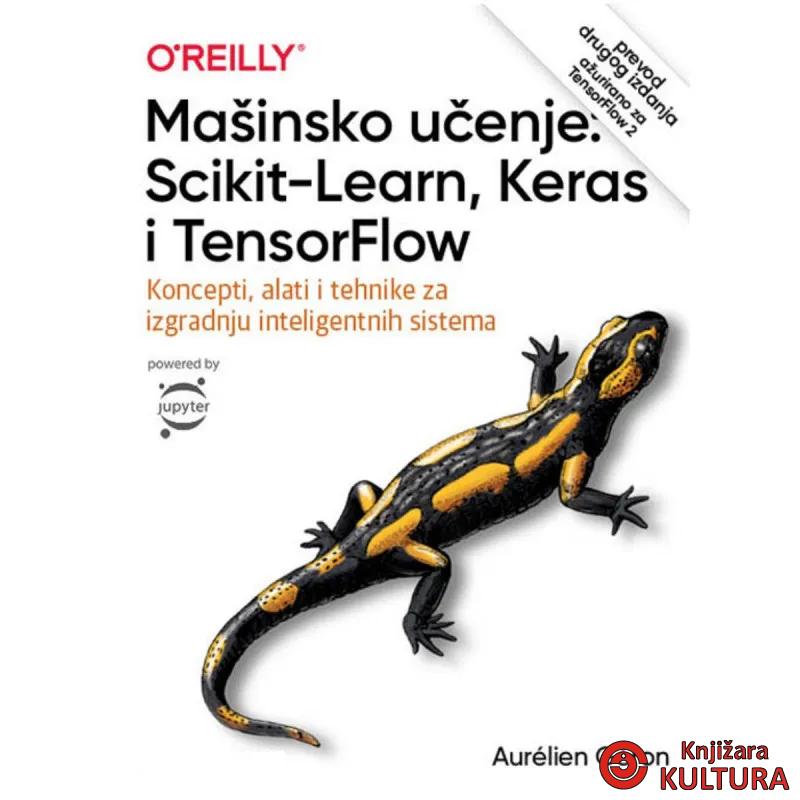 Mašinsko učenje: Scikit-Learn, Keras i TensorFlow: koncepti, alati i tehnike za 