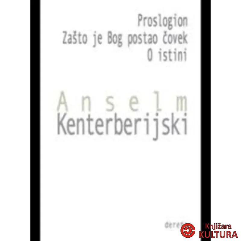 Proslogion / Zašto je bog postao čovek / O istini 